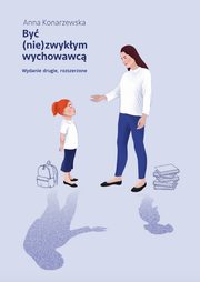 By (nie)zwykym wychowawc Scenariusze lekcji wychowawczych dla uczniw klas starszych szkoy podstawowej, Konarzewska Anna