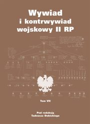 Wywiad i kontrwywiad wojskowy II RP Z dziaalnoci Oddziau II SG WP Tom 7, 