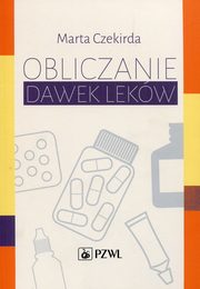 ksiazka tytu: Obliczanie dawek lekw autor: Czekirda Marta