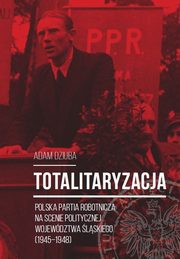 ksiazka tytu: Totalitaryzacja autor: Dziuba Aadam