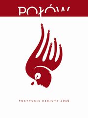 ksiazka tytu: Pow Poetyckie debiuty 2016 autor: Biliski Pawe, Brejnak Sebastian, Gotszlich Paula, Jwik Robert, Kiraga Kuba, Mika Julia, Olejarka