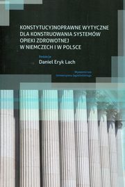 Konstytucyjnoprawne wytyczne dla konstruowania systemw opieki zdrowotnej w Niemczech i w Polsce, 