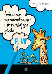 wiczenia wprowadzajce i utrwalajce goski F, W, Maniecka Magdalena