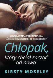 ksiazka tytu: Chopak, ktry chcia zacz od nowa autor: Moseley Kirsty