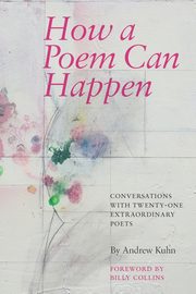 How a Poem Can Happen, Kuhn Andrew