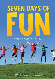 Seven Days of Fun - Weekly Planner for Kids, @Journals Notebooks