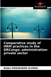 Comparative study of HRM practices in the DRCongo, Mokakando Alonga Bedan