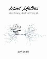 Mind Matters, Baker Bev