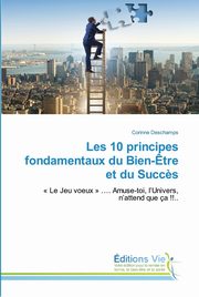 Les 10 principes fondamentaux du Bien-?tre et du Succ?s, Deschamps Corinne