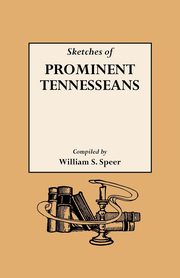 Sketches of Prominent Tennesseans, Containing Biographies and Records of Many of the Families Who Have Attained Prominence in Tennessee, 