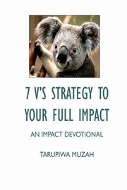 7 V'S Strategy to Your Full Impact, Muzah Tarupiwa