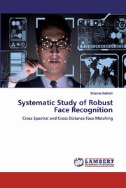 Systematic Study of Robust Face Recognition, Sathish Shamia