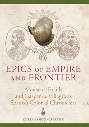 Epics of Empire and Frontier, Lopez-Chavez Celia