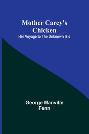 Mother Carey's Chicken, Fenn George Manville
