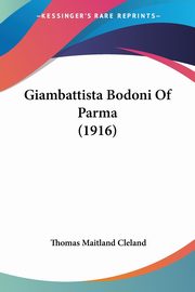 Giambattista Bodoni Of Parma (1916), Cleland Thomas Maitland