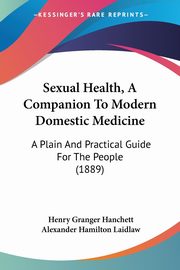 Sexual Health, A Companion To Modern Domestic Medicine, Hanchett Henry Granger