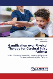Gamification over Physical Therapy for Cerebral Palsy Patients, Ubaezuonu Michael