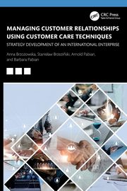 Managing Customer Relationships Using Customer Care Techniques, Brzozowska Anna