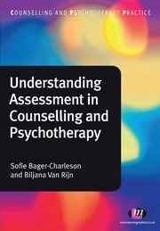 Understanding Assessment in Counselling and Psychotherapy, Bager-Charleson Sofie