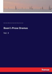 Ibsen's Prose Dramas, Ibsen Henrik