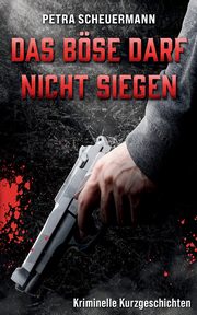 Das Bse darf nicht siegen, Scheuermann Petra