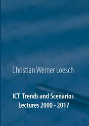 ICT Trends and Scenarios, Loesch Christian Werner