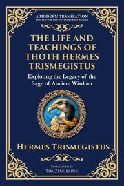 The Life and Teachings of Thoth Hermes Trismegistus, Trismegistus Hermes