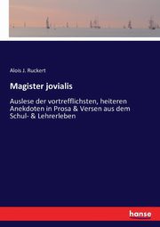 Magister jovialis, Ruckert Alois J.