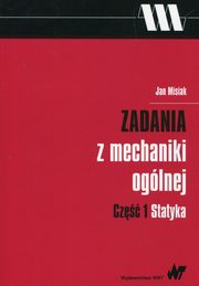 Zadania z mechaniki oglnej Cz 1 Statyka, Misiak Jan