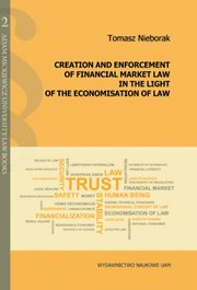 ksiazka tytu: Creation and enforcement of financial market law in the light of the economisation of law autor: Nieborak Tomasz