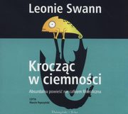 ksiazka tytu: Kroczc w ciemnoci autor: Swann Leonie