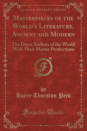 ksiazka tytu: Masterpieces of the World's Literature, Ancient and Modern, Vol. 2 autor: Peck Harry Thurston