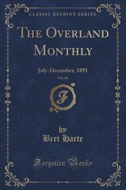 ksiazka tytu: The Overland Monthly, Vol. 18 autor: Harte Bret