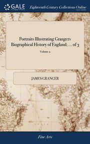 ksiazka tytu: Portraits Illustrating Grangers Biographical History of England; ... of 3; Volume 2 autor: Granger James