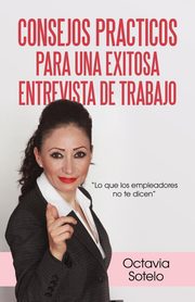 Consejos Practicos Para Una Exitosa Entrevista de Trabajo, Sotelo Octavia