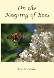 On the Keeping of Bees, Whitaker John M