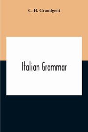 Italian Grammar, H. Grandgent C.