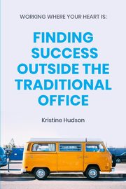 Working Where Your Heart Is, Hudson Kristine