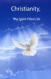 Christianity, The Spirit-Filled Life, Smallwood Kim L