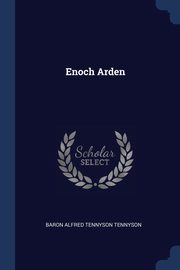 ksiazka tytu: Enoch Arden autor: Tennyson Baron Alfred Tennyson