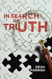 In Search of Truth, Parrish Dean