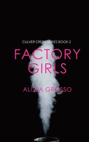 Factory Girls, Grosso Alissa C.