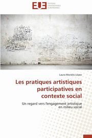 ksiazka tytu: Les pratiques artistiques participatives en  contexte social autor: LPEZ-L