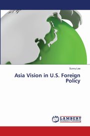 Asia Vision in U.S. Foreign Policy, Lee Sunny