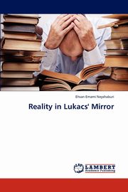ksiazka tytu: Reality in Lukacs' Mirror autor: Emami Neyshaburi Ehsan