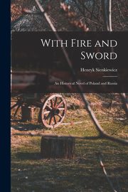 With Fire and Sword, Sienkiewicz Henryk