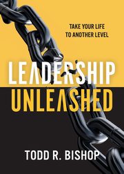 Leadership Unleashed, Bishop Todd R