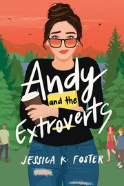 Andy and the Extroverts, Foster Jessica K.