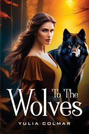 To the Wolves, Colmar Yulia