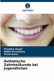 sthetische Zahnheilkunde bei Jugendlichen, Goyal Preetika